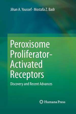 Peroxisome Proliferator-Activated Receptors: Discovery and Recent Advances de Jihan A. Youssef