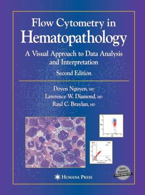 Flow Cytometry in Hematopathology: A Visual Approach to Data Analysis and Interpretation de Doyen T. Nguyen