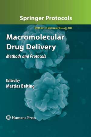 Macromolecular Drug Delivery: Methods and Protocols de Mattias Belting