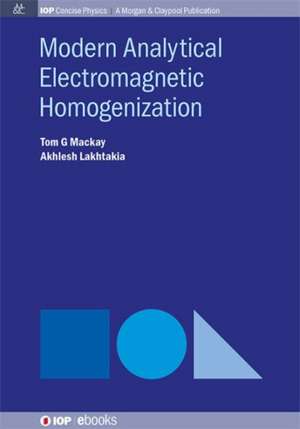 Modern Analytical Electromagnetic Homogenization de TOM G MACKAY