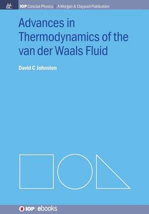 Advances in Thermodynamics of the Van Der Waals Fluid: History, Themes, and Challenges de David C Johnston