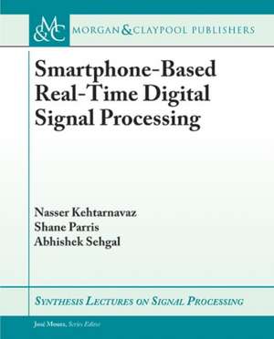 Smartphone-Based Real-Time Digital Signal Processing de Nasser Kehtarnavaz