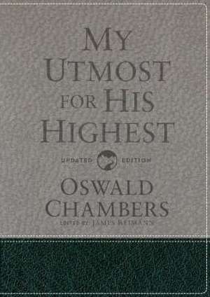 My Utmost for His Highest: Updated Language Gift Edition (a Daily Devotional with 366 Bible-Based Readings) de Oswald Chambers