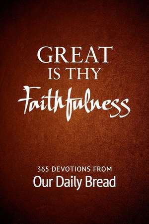 Great Is Thy Faithfulness de Our Daily Bread Ministries