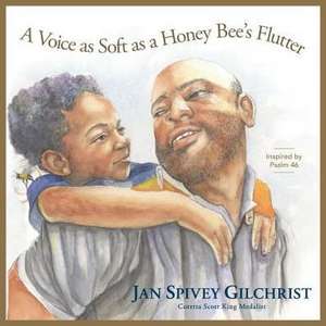 A Voice as Soft as a Honey Bee's Flutter: Inspired by Psalm 46 de Jan Spivey Gilchrist