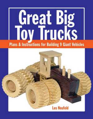 Great Big Toy Trucks de L Neufeld