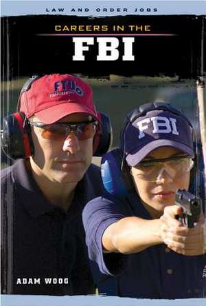 Careers in the FBI de Adam Woog