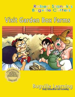 Visit Garden Box Farms. A Bugville Critters Picture Book de Bugville Learning