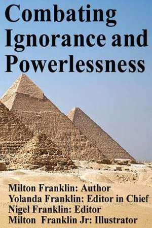 Combating Ignorance and Powerlessness de Milton Franklin