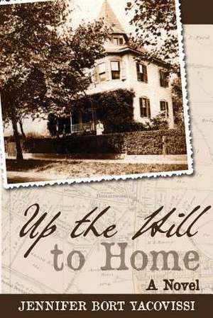 Up the Hill to Home de Jennifer Bort Yacovissi