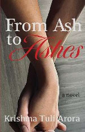 From Ash to Ashes de Krishma Tuli Arora