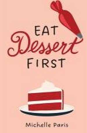 Eat Dessert First de Michelle Paris