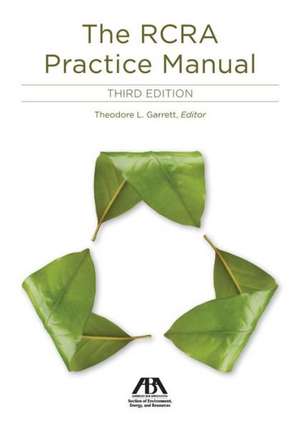 The RCRA Practice Manual de Theodore L. Garrett