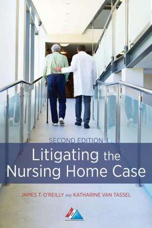 Litigating the Nursing Home Case de James T. O'Reilly