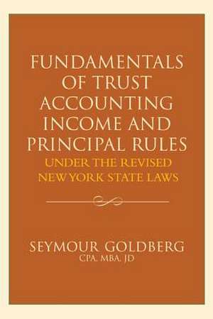 Fundamentals of Trust Accounting Income and Principal Rules de Seymour Goldberg