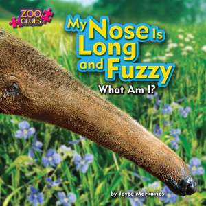 My Nose Is Long and Fuzzy de Joyce L. Markovics