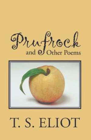 Prufrock and Other Poems: A New Selection de T. S. Eliot