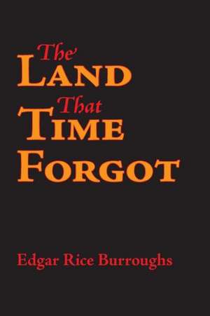 The Land That Time Forgot de Edgar Rice Burroughs