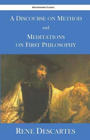 A Discourse on Method and Meditations on First Philosophy de Rene Descartes