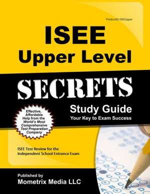 ISEE Upper Level Secrets, Study Guide: ISEE Test Review for the Independent School Entrance Exam de Mometrix Media