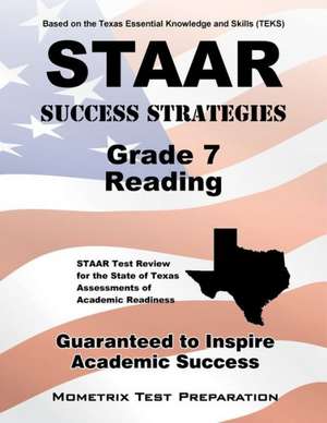 STAAR Success Strategies Grade 7 Reading Study Guide: STAAR Test Review for the State of Texas Assessments of Academic Readiness de Staar Exam Secrets Test Prep