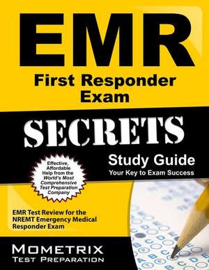 EMR First Responder Exam Secrets Study Guide: EMR Test Review for the Nremt Emergency Medical Responder Exam de EMT Exam Secrets Test Prep