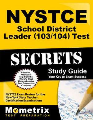 NYSTCE School District Leader (103/104) Test Secrets Study Guide: NYSTCE Exam Review for the New York State Teacher Certification Examinations de Nystce Exam Secrets Test Prep