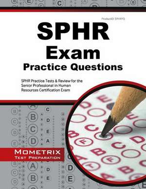 SPHR Exam Practice Questions: SPHR Practice Tests & Review for the Senior Professional in Human Resources Certification Exam de Mometrix Media LLC