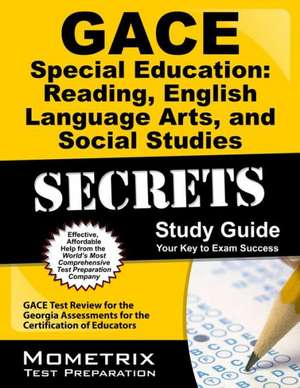 GACE Special Education: Reading, English Language Arts, and Social Studies Secrets Study Guide de Gace Exam Secrets Test Prep Team