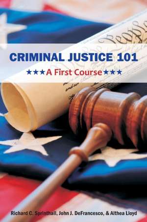 Criminal Justice 101 de Richard C. Sprinthall