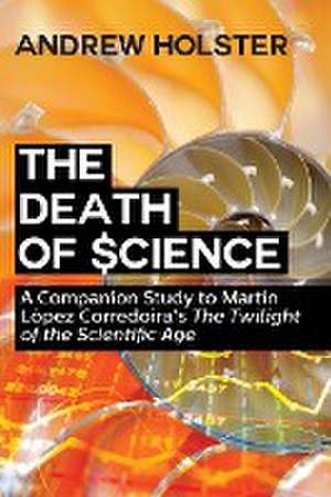 The Death of Science de Andrew Holster