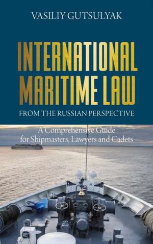 International Maritime Law from the Russian Perspective de Vasiliy Gutsulyak