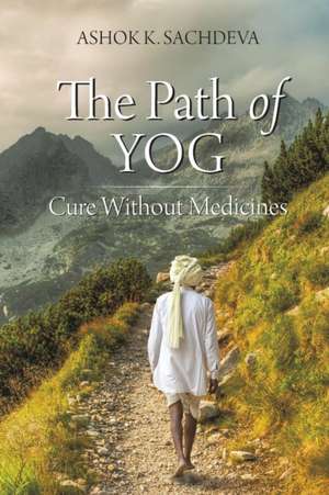 The Path of YOG de Ashok K. Sachdeva