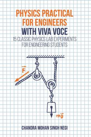 Physics Practical for Engineers with Viva-Voce de Chandra Mohan Singh Negi