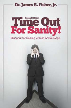 Time Out for Sanity! Second Edition de Dr James R. Fisher