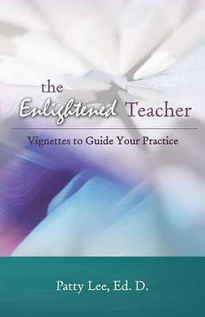 The Enlightened Teacher de Patty Lee