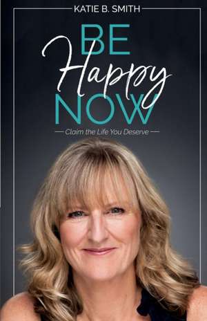 Be Happy Now de Katie B Smith