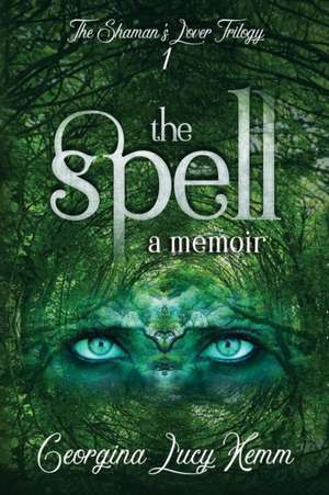 The Spell de Georgina Lucy Kemm