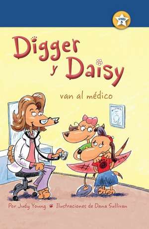 Digger y Daisy Van Al M&#xe9;dico (Digger and Daisy Go to the Doctor) de Judy Young