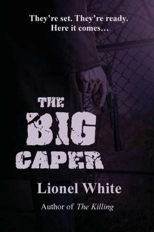 The Big Caper de Lionel White