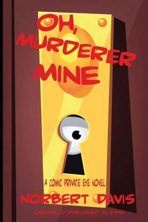 Oh, Murderer Mine de Norbert Davis