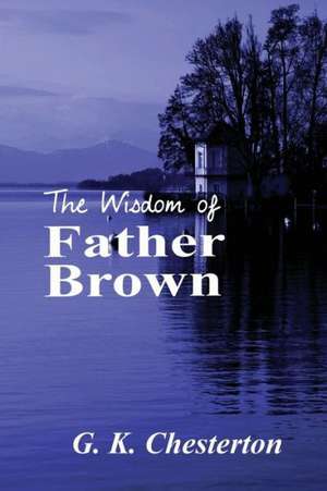 The Wisdom of Father Brown de G. K. Chesterton