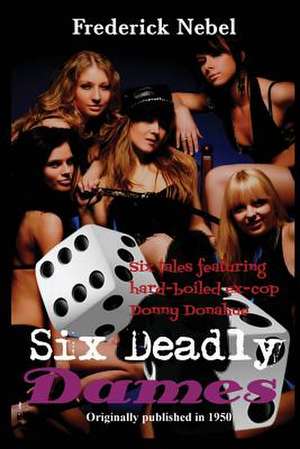 Six Deadly Dames de Frederick Nebel