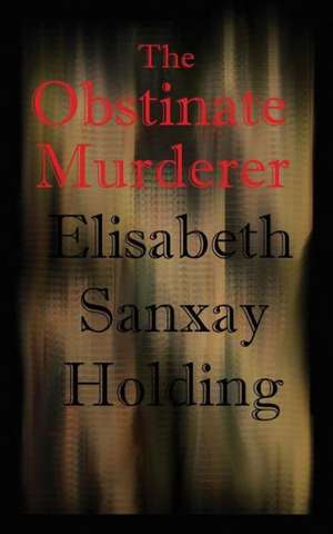 The Obstinate Murderer de Elisabeth Sanxay Holding