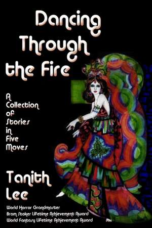 Dancing Through the Fire de Tanith Lee