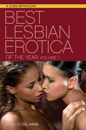 Best Lesbian Erotica of the Year, Volume 1 de D. L. King