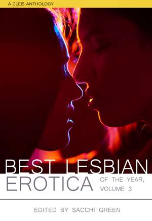 Best Lesbian Erotica of the Year, Volume 3 de Sacchi Green