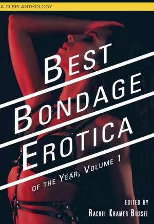 Best Bondage Erotica of the Year, Vol. 1 de Rachel Kramer Bussel