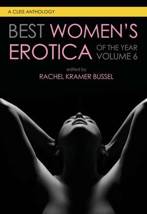 Best Women's Erotica of the Year, Volume 6 de Rachel Kramer Bussel