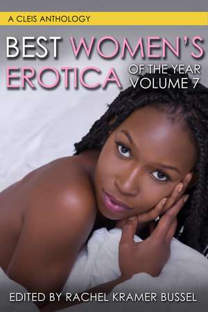 Best Women's Erotica of the Year, Volume 7 de Rachel Kramer Bussel